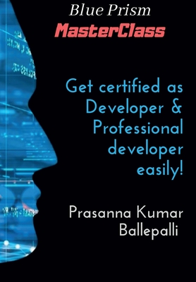 Blue Prism MasterClass: Developer & Professional Developer - Prasanna Kumar Ballepalli