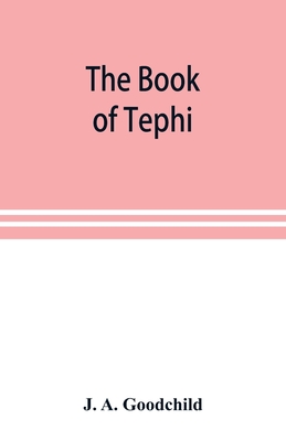 The book of Tephi - J. A. Goodchild
