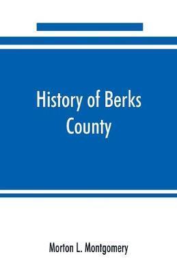 History of Berks County, Pennsylvania, in the Revolution, from 1774 to 1783 - Morton L. Montgomery