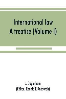 International law: a treatise (Volume I) - L. Oppenheim