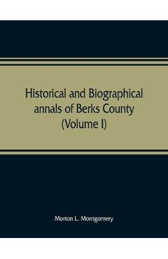 Coperta cărții 'Historical and biographical annals of Berks County, Pennsylvania, embracing a concise history of the county and a'