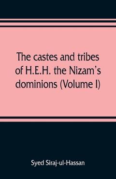 Coperta cărții 'The castes and tribes of H.E.H. the Nizam's dominions (Volume I) - Syed Siraj-ul-hassan'