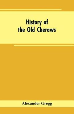 Coperta cărții 'History of the Old Cheraws: Containing an Account of the Aborigines of the Pedee, the First White Settlements, Their'