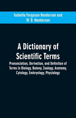 Coperta cărții 'A dictionary of scientific terms: pronunciation, derivation, and definition of terms in biology, botany, zoology,'