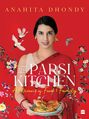 Parsi Kitchen: A Memoir of Food and Family - Anahita Dhondy