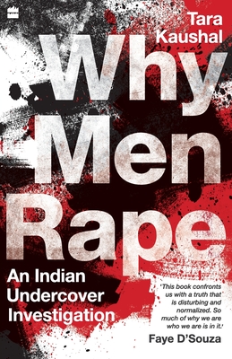 Why Men Rape: An Indian Undercover Investigation - Tara Kaushal