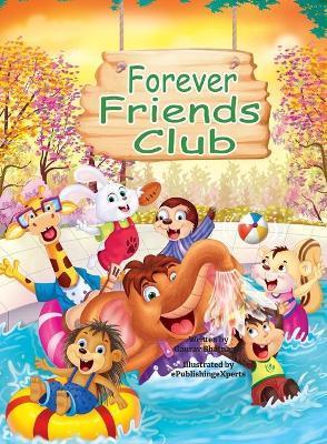 Forever Friends Club: A children's story book about how to make friends, feeling good about yourself, displaying positive emotions, feelings - Gaurav Bhatnagar