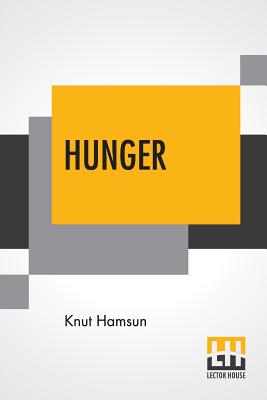 Hunger: Translated From The Norwegian By George Egerton With An Introduction By Edwin Björkman - Knut Hamsun