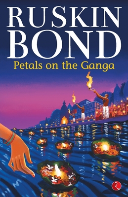 Petals on the Ganga - Ruskin Bond