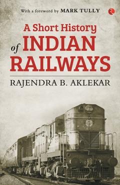 Poza produsului Short History of Indian Railways - Rajendra B. Aklekar