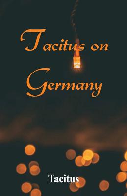 Tacitus on Germany - Tacitus