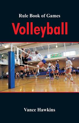 Rule Book of Games: Volleyball - Vance Hawkins