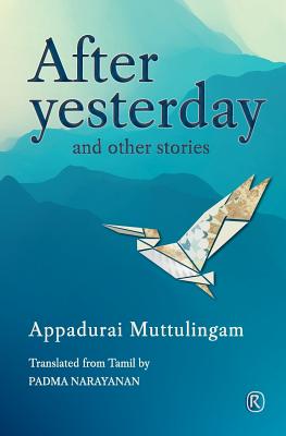 After Yesterday and other stories: Short Stories - Appadurai Muttulingam