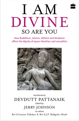 I Am Divine. So Are You: How Buddhism, Jainism, Sikhism and Hinduism Affirm the Dignity of Queer Identities and Sexualities - Devdutt Pattanaik