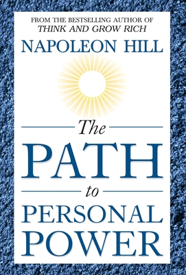 The Path to Personal Power - Napoleon Hill
