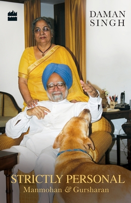 Strictly Personal: Gursharan and Manmohan - Daman Singh