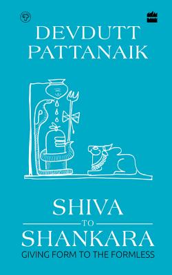 Shiva to Shankara: Giving Form to the Formless - Devdutt Pattanaik