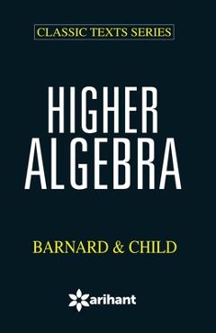 Coperta cărții 'Higher Algebra Bernald & Child - Barnard'