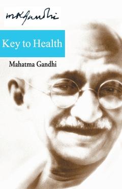 Coperta cărții 'Key To Health - Mohandas K. Gandhi'