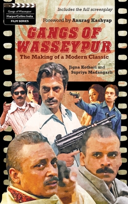 Gangs Of Wasseypur: The Making Of a Modern Classic - No Author