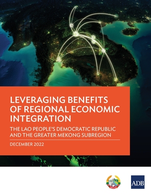 Leveraging Benefits of Regional Economic Integration: The Lao People's Democratic Republic and the Greater Mekong Subregion - Asian Development Bank