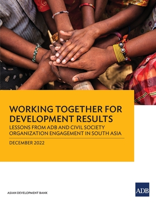 Coperta cărții 'Working Together for Development Results: Lessons from Adb and Civil Society Organization Engagement in South Asia -'