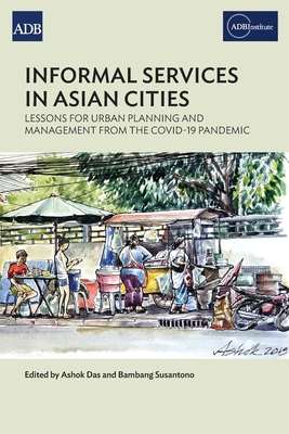 Informal Services in Asian Cities: Lessons for Urban Planning and Management from the Covid-19 Pandemic - Ashok Das