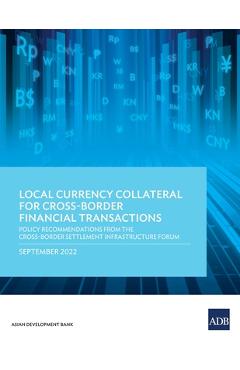 Coperta cărții 'Local Currency Collateral for Cross-Border Financial Transactions: Policy Recommendations from the Cross-Border'