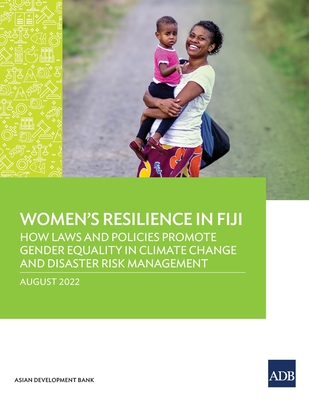 Women's Resilience in Fiji: How Laws and Policies Promote Gender Equality in Climate Change and Disaster Risk Management - Asian Development Bank