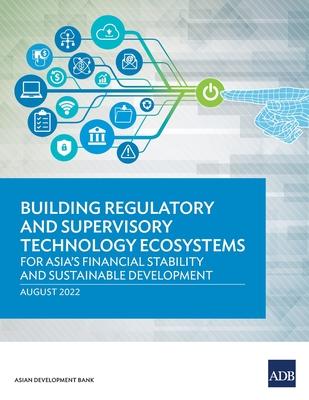 Coperta cărții 'Building Regulatory and Supervisory Technology Ecosystems: For Asia's Financial Stability and Sustainable Development -'