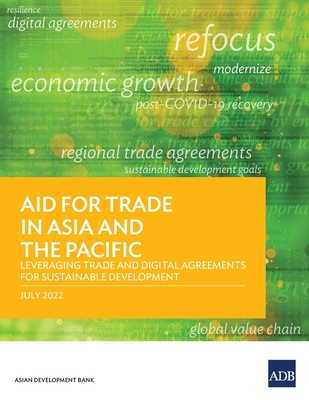 Coperta cărții 'Aid for Trade in Asia and the Pacific: Leveraging Trade and Digital Agreements for Sustainable Development - Asian'