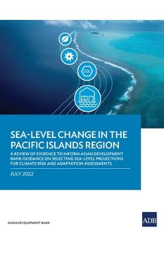 Poza produsului Sea-Level Change in the Pacific Islands Region: A Review of Evidence to Inform Asian Development Bank Guidance on Selecting Sea-Level Projections for - Asian Development Bank