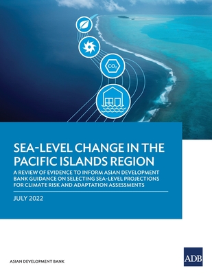 Sea-Level Change in the Pacific Islands Region: A Review of Evidence to Inform Asian Development Bank Guidance on Selecting Sea-Level Projections for - Asian Development Bank