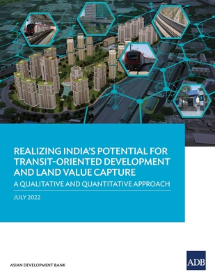 Coperta cărții 'Realizing India's Potential for Transit-Oriented Development and Land Value Capture: A Qualitative and Quantitative'