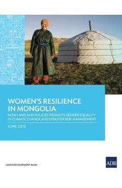 Poza produsului Women's Resilience in Mongolia: How Laws and Policies Promote Gender Equality in Climate Change and Disaster Risk Management - Asian Development Bank