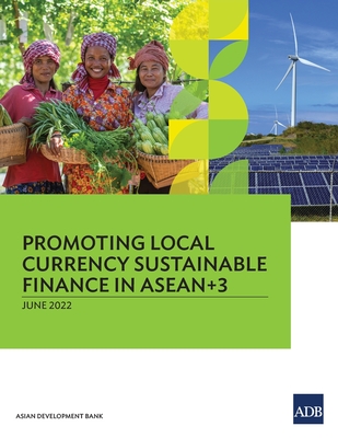 Coperta cărții 'Promoting Local Currency Sustainable Finance in Asean+3 - Asian Development Bank'