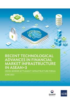Poza produsului Recent Technological Advances in Financial Market Infrastructure in Asean+3: Cross-Border Settlement Infrastructure Forum - Asian Development Bank