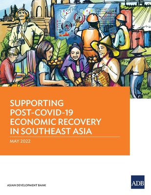 Coperta cărții 'Supporting Post-Covid-19 Economic Recovery in Southeast Asia - Asian Development Bank'