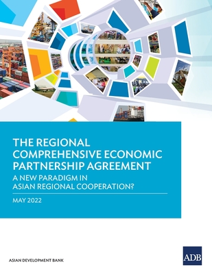 Coperta cărții 'The Regional Comprehensive Economic Partnership Agreement: A New Paradigm in Asian Regional Cooperation? - Asian'