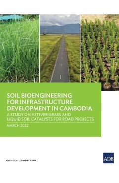 Coperta cărții 'Soil Bioengineering for Infrastructure Development in Cambodia: A Study on Vetiver Grass and Liquid Soil Catalysts for'