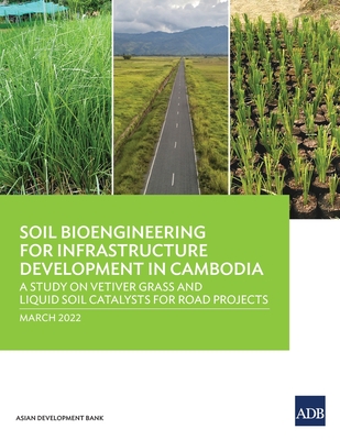 Soil Bioengineering for Infrastructure Development in Cambodia: A Study on Vetiver Grass and Liquid Soil Catalysts for Road Projects - Asian Development Bank