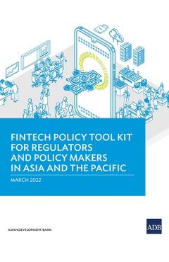 Coperta cărții 'Fintech Policy Tool Kit for Regulators and Policy Makers in Asia and the Pacific - Asian Development Bank'