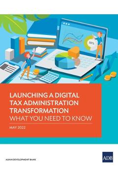 Coperta cărții 'Launching a Digital Tax Administration Transformation: What You Need to Know - Asian Development Bank'