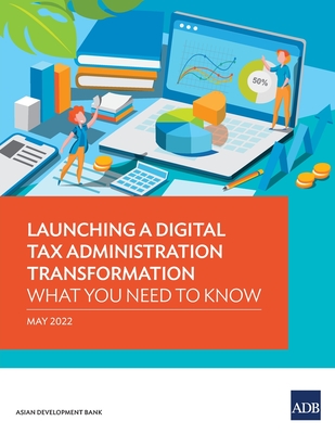 Coperta cărții 'Launching a Digital Tax Administration Transformation: What You Need to Know - Asian Development Bank'