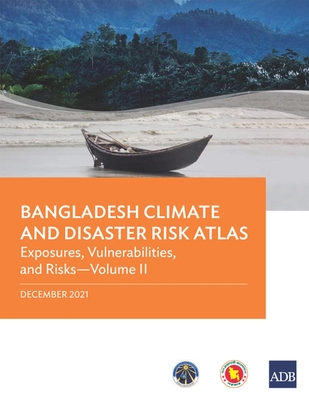 Coperta cărții 'Bangladesh Climate and Disaster Risk Atlas: Vulnerabilities, and Risks--Volume II - Asian Development Bank'