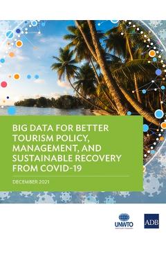 Coperta cărții 'Big Data for Better Tourism Policy, Management, and Sustainable Recovery from Covid-19 - Asian Development Bank'
