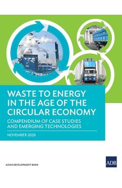 Coperta cărții 'Waste to Energy in the Age of the Circular Economy: Compendium of Case Studies and Emerging Technologies - Asian'