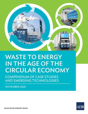 Coperta cărții 'Waste to Energy in the Age of the Circular Economy: Compendium of Case Studies and Emerging Technologies - Asian'