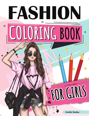 Fashion Coloring Book for Girls Ages 4-8: Fun Coloring Pages for Girls With Beautiful Fashion Designs - Amelia Sealey