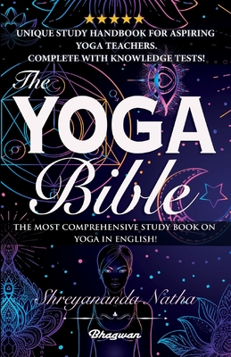 The Yoga Bible: The most comprehensive study book on yoga in English! - Shreyananda Natha